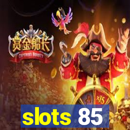 slots 85